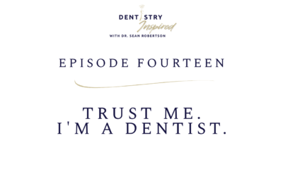 Trust Me. I’m a Dentist.